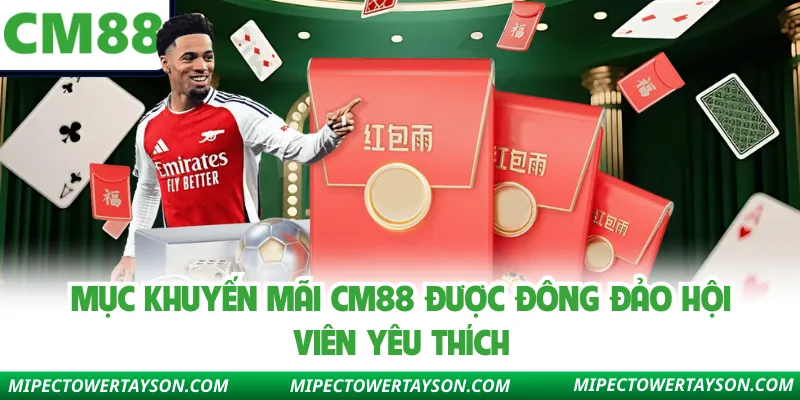 Mục khuyến mãi CM88 được đông đảo hội viên yêu thích